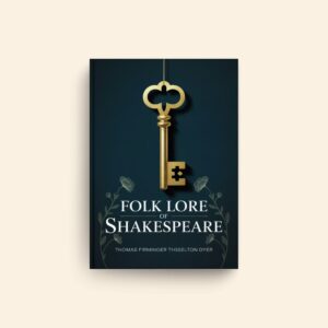 Folk Lore Of Shakespeare by Thomas Firminger Thiselton Dyer