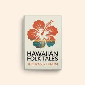 Hawaiian Folk Tales by Thomas G Thrum