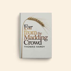 Far From The Madding Crowd by Thomas Hardy