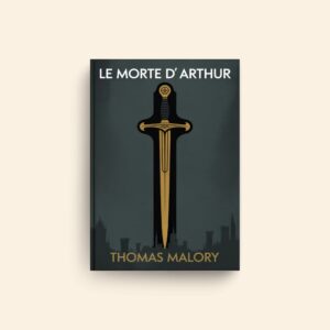 Le Morte D Arthur by Thomas Malory