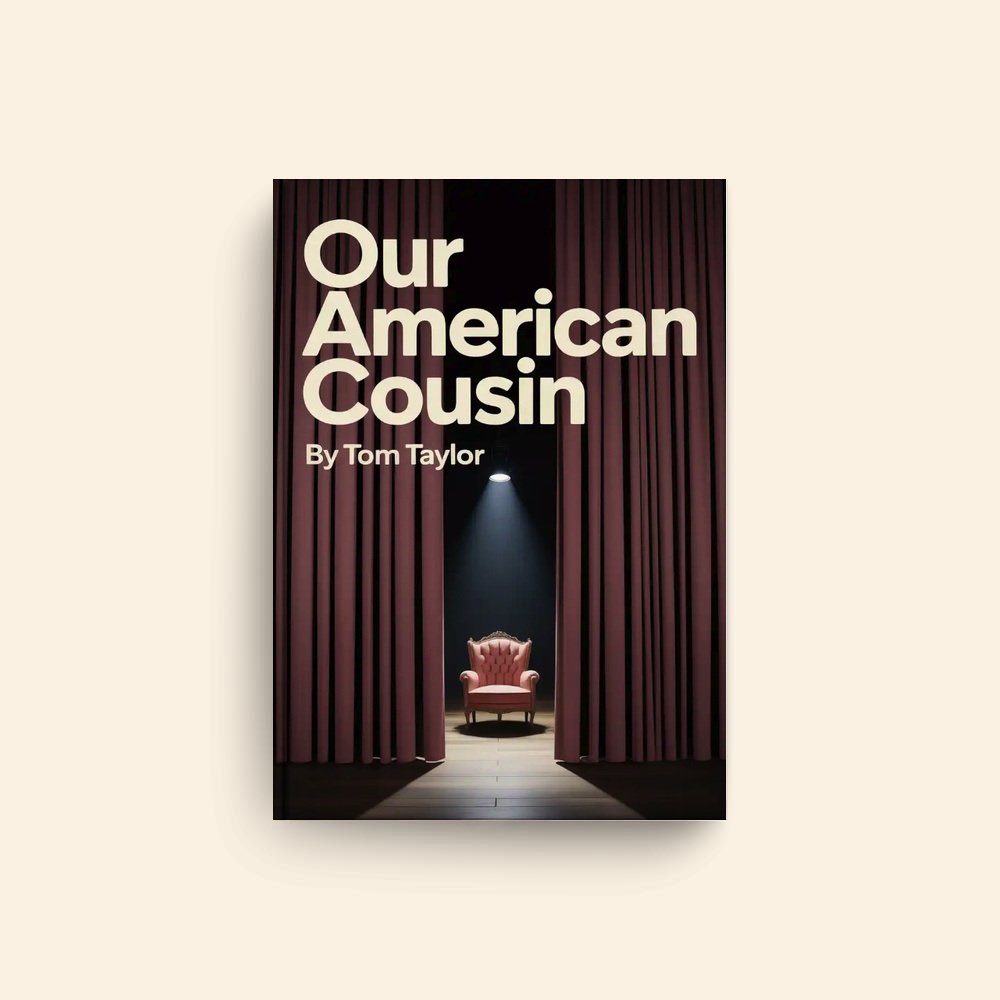 Our American Cousin by Tom Taylor