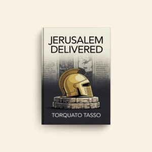 Jerusalem Delivered by Torquato Tasso