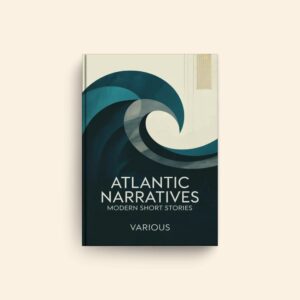 Atlantic Narratives Modern Short Stories by Various