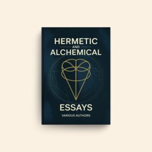 Hermetic And Alchemical Essays by Various