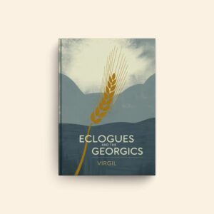 Eclogues And The Georgics by Virgil