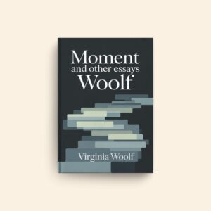 Moment And Other Essays by Virginia Woolf