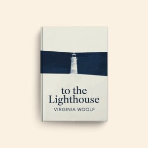 To The Lighthouse by Virginia Woolf