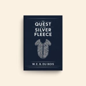 Quest Of The Silver Fleece by W E B Du Bois