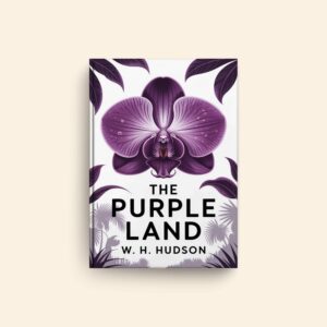 Purple Land by W H Hudson