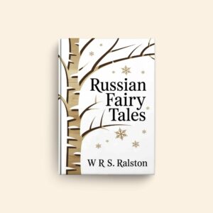 Russian Fairy Tales by W R S Ralston
