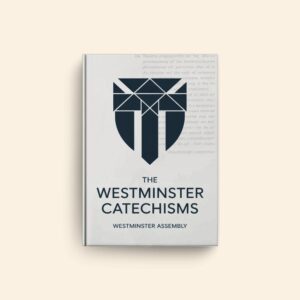Westminster Catechisms by Westminster Assembly
