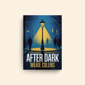 After Dark by Wilkie Collins