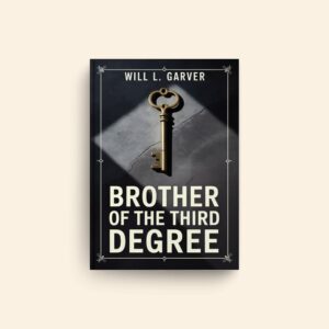 Brother Of The Third Degree by Will L Garver