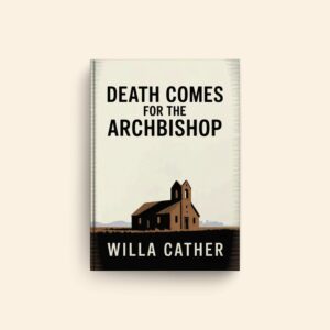 Death Comes For The Archbishop by Willa Cather