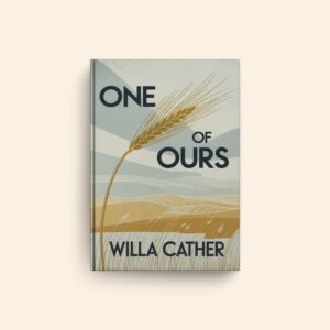 One Of Ours by Willa Cather