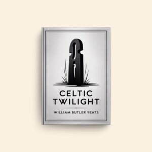 Celtic Twilight by William Butler Yeats
