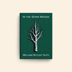 In The Seven Woods by William Butler Yeats