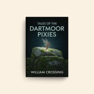 Tales Of The Dartmoor Pixies by William Crossing