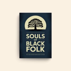 Souls Of Black Folk by William Edward Burghardt Du Bois
