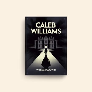 Caleb Williams by William Godwin