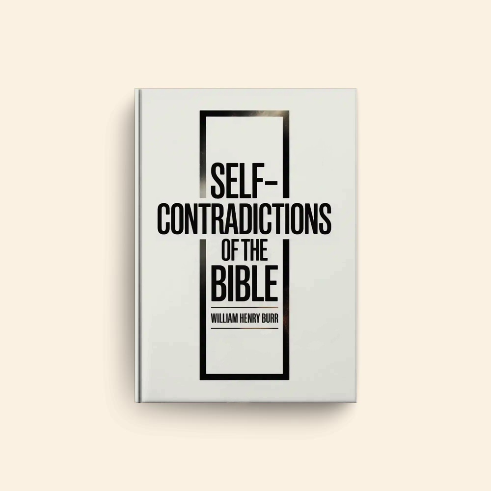 Self Contradictions Of The Bible by William Henry Burr