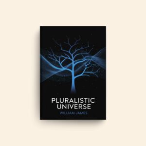 Pluralistic Universe by William James