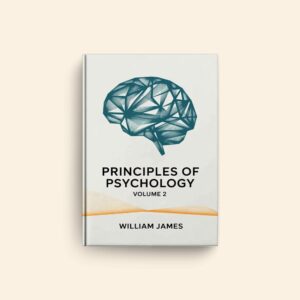 Principles Of Psychology Volume 2 by William James