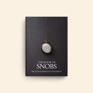 Book Of Snobs by William Makepeace Thackeray