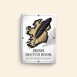 Irish Sketch Book by William Makepeace Thackeray