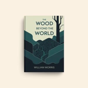 Wood Beyond The World by William Morris
