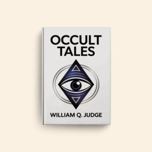 Occult Tales by William Q Judge