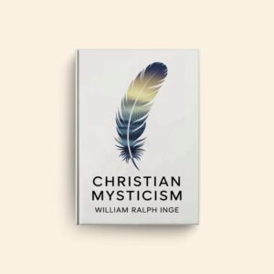 Christian Mysticism by William Ralph Inge