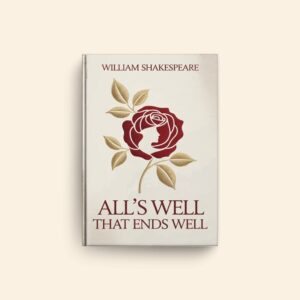 Alls Well That Ends Well by William Shakespeare