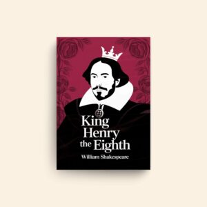 King Henry The Eighth by William Shakespeare
