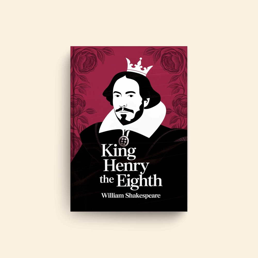 King Henry The Eighth by William Shakespeare