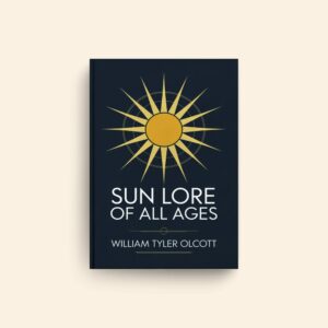 Sun Lore Of All Ages by William Tyler Olcott