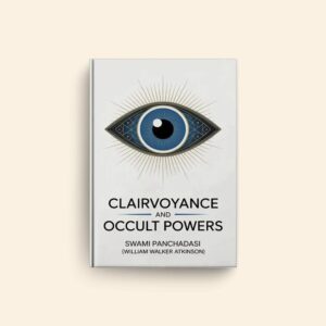 Clairvoyance And Occult Powers by William Walker Atkinson