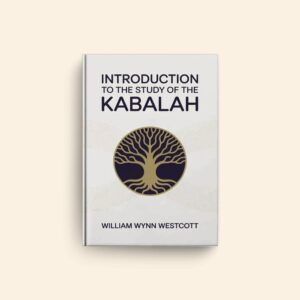 Introduction To The Study Of The Kabalah by William Wynn Westcott